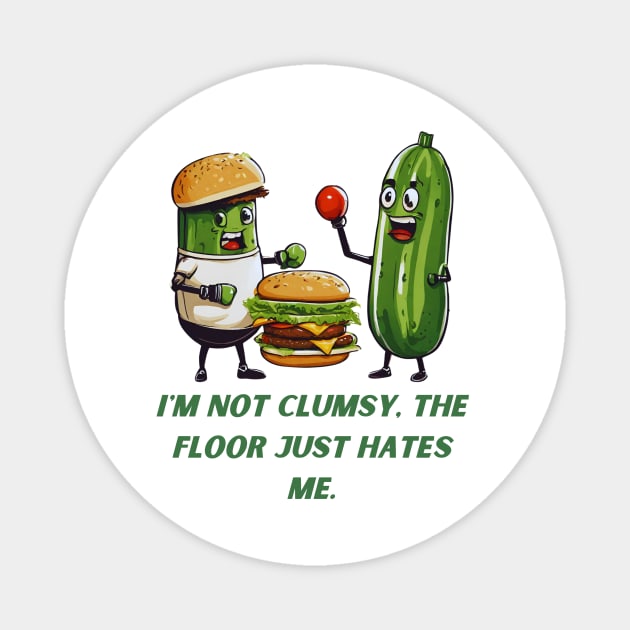 I'm not Clumsy, The Floor Just Hates Me Magnet by Megaluxe 